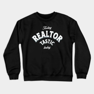 Realtor tastic Crewneck Sweatshirt